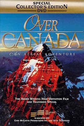 鸟瞰加拿大 Over Canada: An <span style='color:red'>Aerial</span> Adventure