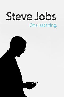 <span style='color:red'>乔布斯</span>：最后一件事情 Steve Jobs - One Last Thing