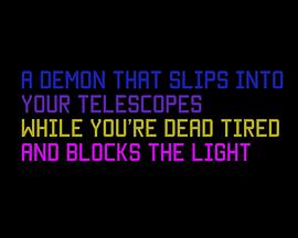 疲惫不堪时，溜进你的望远镜并阻挡光线的恶魔 A Demon that Slips into Your Teles<span style='color:red'>cope</span>s While You’re Dead Tired and Blocks the Light