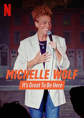米歇尔·沃尔夫：很高兴来这里 Michelle Wolf: It's Great to Be Here