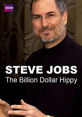 史蒂夫·乔布斯：亿万富翁嬉皮士 Steve Jobs: <span style='color:red'>Billion</span> <span style='color:red'>Dollar</span> Hippy