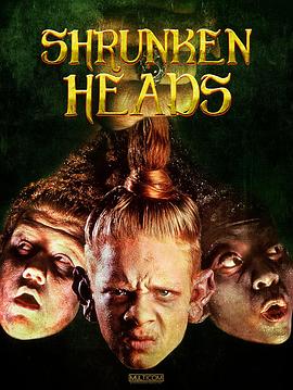 <span style='color:red'>缩</span>头鬼 Shrunken Heads