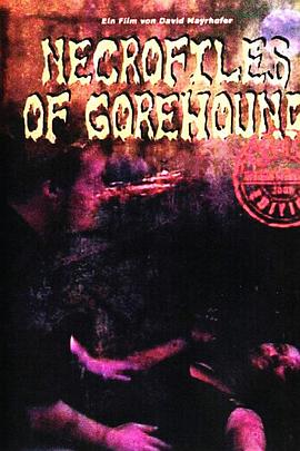 血与性之死亡档案 Necrofiles of Gorehound